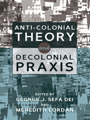 cover image of Anti-Colonial Theory and Decolonial Praxis